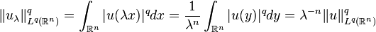 \|u_\lambda\|_{L^q(\mathbb{R}^n)}^q=\int_{\mathbb{R}^n}|u(\lambda x)|^qdx=\frac{1}{\lambda^n}\int_{\mathbb{R}^n}|u(y)|^qdy=\lambda^{-n}\|u\|_{L^q(\mathbb{R}^n)}^q