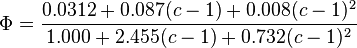 \Phi=\frac{0.0312+0.087(c-1)+0.008(c-1)^2}{1.000+2.455(c-1)+0.732(c-1)^2}