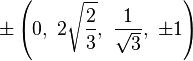 \pm \left(0,\ 2{\sqrt {\frac {2}{3}}},\ {\frac {1}{\sqrt {3}}},\ \pm 1\right)