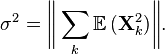 
\sigma^2 = \bigg\Vert \sum_k \mathbb{E}\, (\mathbf{X}^2_k) \bigg\Vert.
