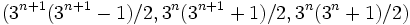 (3^{n+1}(3^{n+1}-1)/2,3^n(3^{n+1}+1)/2,3^n(3^n+1)/2)