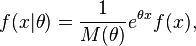 f(x|\theta)=\frac1{M(\theta)}e^{\theta x} f(x),