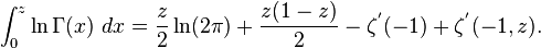 \int_{0}^{z} \ln \Gamma(x)  \ dx = \frac{z}{2} \ln(2 \pi) + \frac{z(1-z)}{2} - \zeta^{'}(-1) + \zeta^{'}(-1,z) .