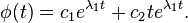 \phi(t)=c_1 e^{\lambda_1 t} + c_2 t e^{\lambda_1 t}.