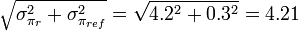 \sqrt{\sigma_{\pi_r}^2+\sigma_{\pi_{ref}}^2}=\sqrt{4.2^2+0.3^2}=4.21