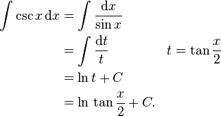 
\begin{align}
\int\csc x\,\mathrm{d}x&=\int\frac{\mathrm{d}x}{\sin x}&\\
&=\int\frac{\mathrm{d}t}{t}&t=\tan\frac{x}{2}\\
&=\ln t+C\\
&=\ln \,\tan\frac{x}{2}+C.
\end{align}
