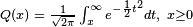 \scriptstyle Q(x) \;=\; \frac{1}{\sqrt{2\pi}}\int_{x}^{\infty}e^{-\frac{1}{2}t^{2}}dt,\ x \geq 0