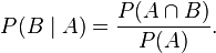 P(B \mid A) = \frac{P(A \cap B)}{P(A)}.