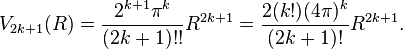 V_{2k+1}(R) = \frac{2^{k+1}\pi^k}{(2k+1)!!}R^{2k+1} = \frac{2(k!)(4\pi)^k}{(2k+1)!}R^{2k+1}.