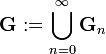 \mathbf{G} := \bigcup_{n=0}^\infty \mathbf{G}_n