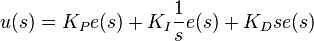 u(s) =  K_P e(s) + K_I \frac{1}{s} e(s) + K_D s e(s)