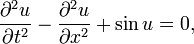 \frac{\partial^2 u}{\partial t^2} - \frac{\partial^2 u}{\partial x^2} + \sin u = 0,