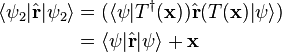 \begin{align}
\langle \psi_2 | \hat{\mathbf{r}} | \psi_2 \rangle
&= (\langle \psi | T^\dagger(\mathbf{x})) \hat{\mathbf{r}} (T(\mathbf{x})| \psi \rangle) \\
&= \langle \psi | \hat{\mathbf{r}} | \psi \rangle + \mathbf{x} \end{align}