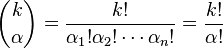 \binom{k}{\alpha} = \frac{k!}{\alpha_1! \alpha_2! \cdots \alpha_n! } = \frac{k!}{\alpha!} 