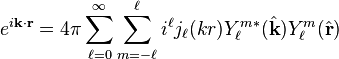 e^{i \mathbf{k} \cdot \mathbf{r}} = 4 \pi \sum_{\ell = 0}^\infty \sum_{m = -\ell}^\ell i^\ell j_\ell(k r) Y_\ell^m{}^*(\hat{\mathbf k}) Y_\ell^m(\hat{\mathbf r})