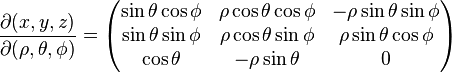 
\frac{\partial(x, y, z)}{\partial(\rho, \theta, \phi)} =
\begin{pmatrix}
\sin\theta\cos\phi & \rho\cos\theta\cos\phi & -\rho\sin\theta\sin\phi  
\\
\sin\theta\sin\phi & \rho\cos\theta\sin\phi & \rho\sin\theta\cos\phi   
\\
\cos\theta           & -\rho\sin\theta          & 0
\end{pmatrix}
