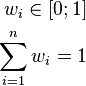 \begin{align}
  w_i \in [0; 1] \\
  \sum_{i=1}^nw_i = 1
\end{align}