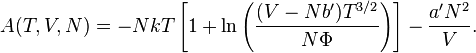 A(T,V,N)=-NkT\left[1+\ln\left(\frac{(V-Nb')T^{3/2}}{N\Phi}\right)\right]
-\frac{a' N^2}{V}.