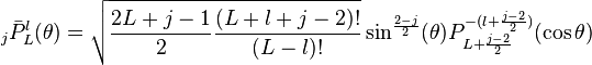 {}_j \bar{P}^l_{L} (\theta) = \sqrt{\frac{2L+j-1}{2} \frac{(L+l+j-2)!}{(L-l)!}} \sin^{\frac{2-j}{2}} (\theta) P^{-(l + \frac{j-2}{2})}_{L+\frac{j-2}{2}} (\cos \theta)