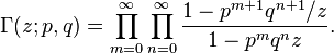 \Gamma (z;p,q) = \prod_{m=0}^\infty \prod_{n=0}^\infty
\frac{1-p^{m+1}q^{n+1}/z}{1-p^m q^n z}. 