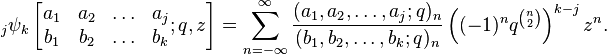 \;_j\psi_k \left[\begin{matrix} 
a_1 & a_2 & \ldots & a_j \\ 
b_1 & b_2 & \ldots & b_k  \end{matrix} 
; q,z \right] = \sum_{n=-\infty}^\infty  
\frac {(a_1, a_2, \ldots, a_j;q)_n} {(b_1, b_2, \ldots, b_k;q)_n}  \left((-1)^nq^{n\choose 2}\right)^{k-j}z^n.