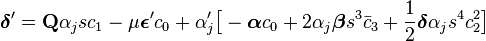 \boldsymbol{\delta}'=\mathbf{Q}\alpha_jsc_1-\mu\boldsymbol{\epsilon}'c_0+\alpha'_j\big[-\boldsymbol{\alpha}c_0+2\alpha_j\boldsymbol{\beta}s^3\bar{c}_3+\frac{1}{2}\boldsymbol{\delta}\alpha_js^4c^2_2\big]