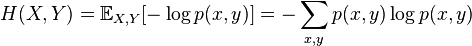 H(X, Y) = \mathbb{E}_{X,Y} [-\log p(x,y)] = - \sum_{x, y} p(x, y) \log p(x, y) \,