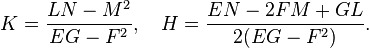 K={LN-M^2\over EG-F^2}, \quad H={EN-2FM+GL\over 2(EG-F^2)}.