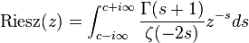 {\rm {Riesz}}(z)=\int _{c-i\infty }^{c+i\infty }{\frac {\Gamma (s+1)}{\zeta (-2s)}}z^{-s}ds