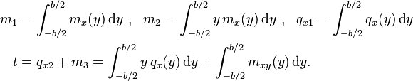 
  \begin{align}
    m_1 & = \int_{-b/2}^{b/2}m_x(y)\,\text{d}y ~,~~ m_2 = \int_{-b/2}^{b/2}y\,m_x(y)\,\text{d}y ~,~~
    q_{x1} = \int_{-b/2}^{b/2}q_x(y)\,\text{d}y \\
    t  & = q_{x2} + m_3 = \int_{-b/2}^{b/2}y\,q_x(y)\,\text{d}y + \int_{-b/2}^{b/2}m_{xy}(y)\,\text{d}y.
  \end{align}
