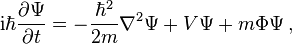 \mathrm{i}\hbar \frac{\partial\Psi}{\partial t} = -\frac{\hbar^2}{2m} \nabla ^2 \Psi + V \Psi + m \Phi \Psi \,,