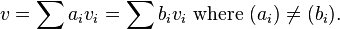 v = \sum a_i v_i = \sum b_i v_i\text{ where } (a_i) \neq (b_i).