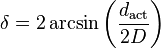 \delta =  2\arcsin \left(\frac{d_\mathrm{act}}{2D}\right)