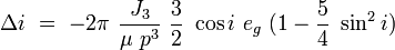 
\Delta i\ =\ -2\pi\ \frac{J_3}{\mu\ p^3}\ \frac{3}{2}\ \cos i\ e_g\ (1-\frac{5}{4}\ \sin^2 i)
