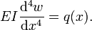 EI \frac{\mathrm{d}^4 w}{\mathrm{d} x^4} = q(x).\,