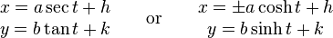 \begin{matrix}
 x = a\sec t + h \\
 y = b\tan t + k \\
\end{matrix}
\qquad \mathrm{or} \qquad\begin{matrix}
 x = \pm a\cosh t + h \\
 y = b\sinh t + k \\
\end{matrix}
