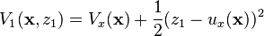 V_1(\mathbf{x},z_1) = V_x(\mathbf{x}) + \frac{1}{2}( z_1 - u_x(\mathbf{x}) )^2