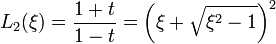 L_2(\xi)=\frac{1+t}{1-t}=\left(\xi+\sqrt{\xi^2-1}\right)^2