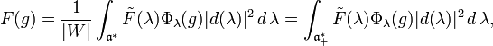  F(g) ={1\over |W|}\int_{{\mathfrak a}^*} \tilde{F}(\lambda)\Phi_\lambda(g) |d(\lambda)|^2 \, d\,\lambda=
\int_{{\mathfrak a}^*_+} \tilde{F}(\lambda)\Phi_\lambda(g) |d(\lambda)|^2 \, d\,\lambda,