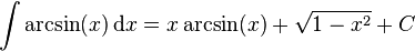 \int \arcsin(x) \, \mathrm{d}x = x \arcsin(x) + \sqrt{1-x^2} + C 