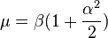  \mu = \beta( 1 + \frac{ \alpha^2 }{ 2 } )