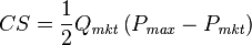 CS = \frac{1}{2} Q_{\mathit{mkt}} \left( {P_{\mathit{max}} - P_{\mathit{mkt}}} \right)