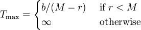 T_\text{max} =
\begin{cases}
b/(M -r) & \text{ if } r < M \\
\infty & \text{ otherwise }
\end{cases}
