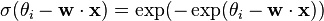 \sigma(\theta_i - \mathbf{w} \cdot \mathbf{x}) = \exp(-\exp(\theta_i - \mathbf{w} \cdot \mathbf{x}))