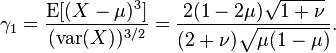 \gamma_1 =\frac{\operatorname{E}[(X - \mu)^3]}{(\operatorname{var}(X))^{3/2}} = \frac{2(1-2\mu)\sqrt{1+\nu}}{(2+\nu)\sqrt{\mu (1 - \mu)}}.