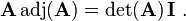 \mathbf{A} \, \mathrm{adj}(\mathbf{A}) = \det(\mathbf{A}) \, \mathbf{I}  ~.