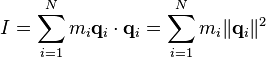  I = \sum_{i=1}^N m_i \mathbf{q}_i \cdot \mathbf{q}_i = \sum_{i=1}^N m_i \|\mathbf{q}_i\|^2 