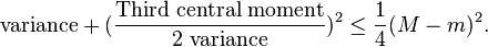  {\text {variance} + ( \frac \text {Third central moment} \text{2 variance} )^2} \le \frac14 (M - m)^2. 