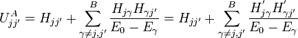  U^{A}_{jj'} = H_{jj'} +  \sum^{B}_{\gamma \neq j,j'} \frac{H_{j\gamma}H_{\gamma j'}}{E_0-E_{\gamma}} =  H_{jj'} +  \sum^{B}_{\gamma \neq j,j'} \frac{H^{'}_{j\gamma}H^{'}_{\gamma j'}}{E_0-E_{\gamma}} 