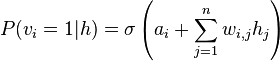 \,P(v_i=1|h) = \sigma \left(a_i + \sum_{j=1}^n w_{i,j} h_j \right)